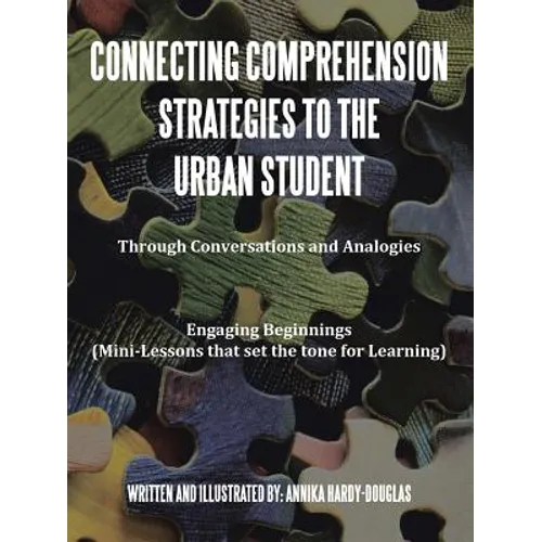 Connecting Comprehension Strategies to the Urban Student: Through Conversations and Analogies Engaging Beginnings (Mini-Lessons that set the tone for - Paperback