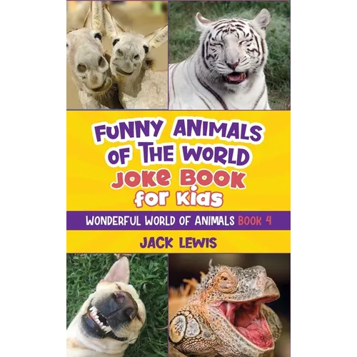 Funny Animals of the World Joke Book for Kids: Funny jokes, hilarious photos, and incredible facts about the silliest animals on the planet! - Hardcover