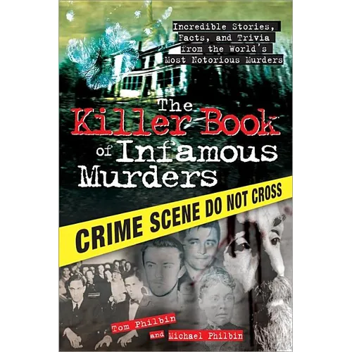 The Killer Book of Infamous Murders: Incredible Stories, Facts, and Trivia from the World's Most Notorious Murders - Paperback
