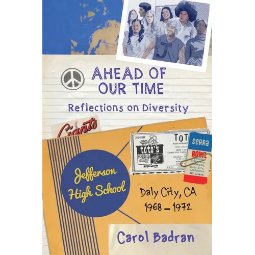 Ahead of Our Time: Reflections on Diversity-Jefferson High School, Daly City, CA, 1968-1972: Reflections on Diversity - Paperback