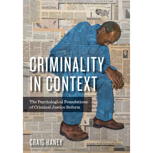 Criminality in Context: The Psychological Foundations of Criminal Justice Reform - Paperback