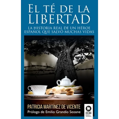 El té de la libertad: La historia real de un héroe español que salvó muchas vidas - Paperback