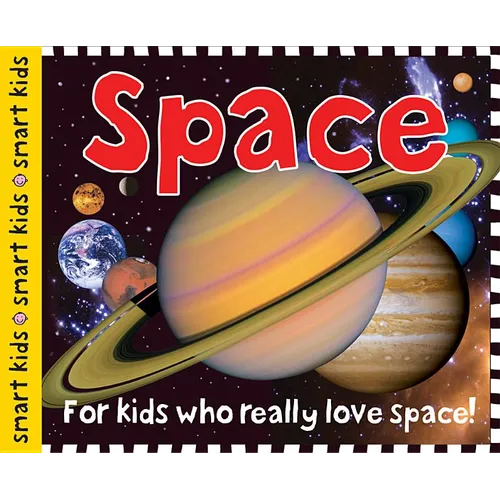 Smart Kids: Space: For Kids Who Really Love Space! - Hardcover