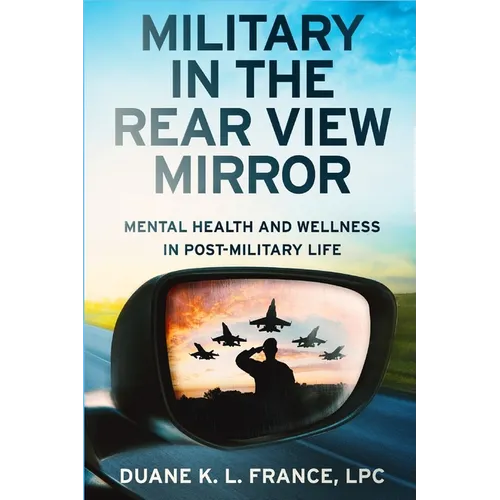 Military in the Rear View Mirror: Mental Health and Wellness in Post-Military Life - Paperback