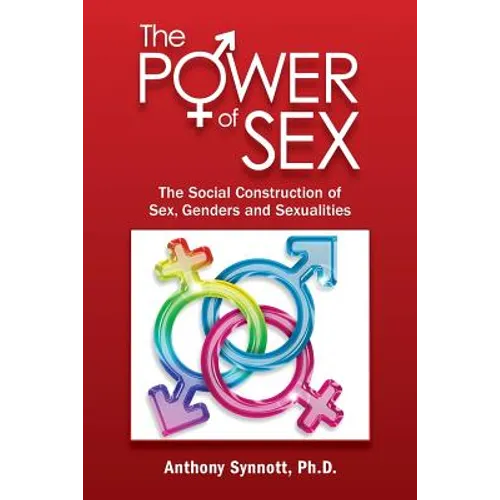 The Power of Sex: The Social Construction of Sex, Genders and Sexualities - Paperback