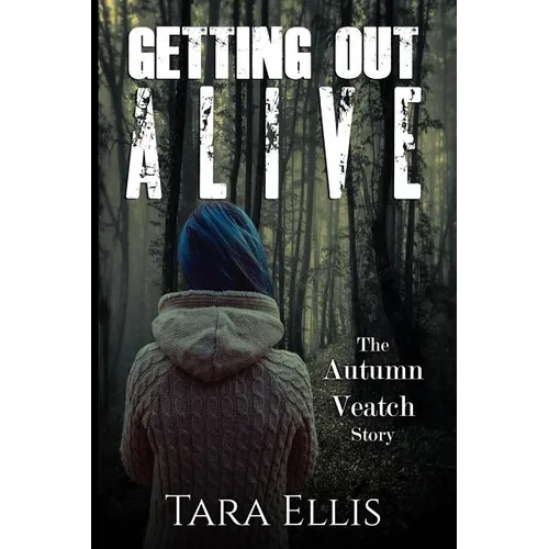 Getting Out Alive: The Autumn Veatch Story - Paperback