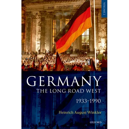 Germany: The Long Road West: Volume 2: 1933-1990 - Hardcover