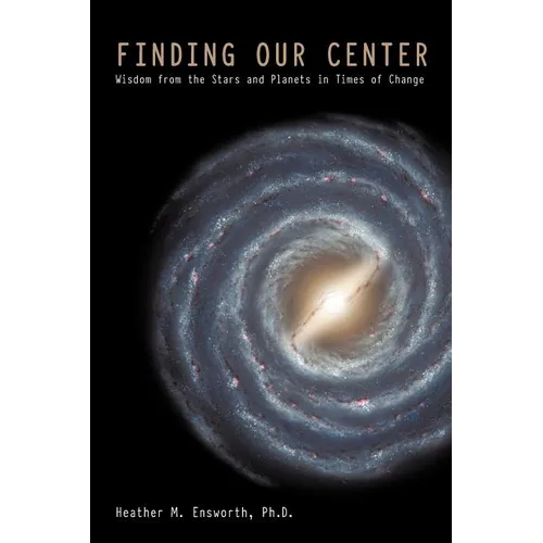 Finding Our Center: An Astrological and Cosmological View of Our Time - Paperback