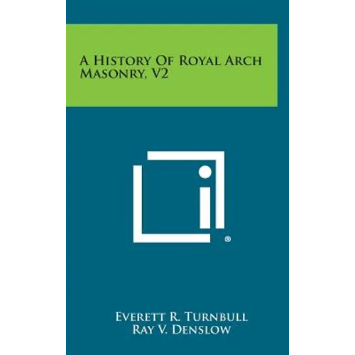 A History of Royal Arch Masonry, V2 - Hardcover