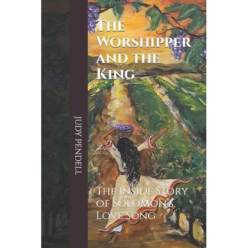 The Worshipper and The King: The Inside story of Solomon's Love Song - Paperback