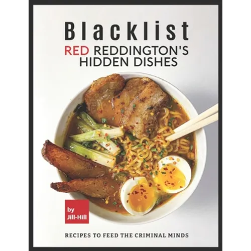 Blacklist: Red Reddington's Hidden Dishes: Recipes To Feed the Criminal Minds - Paperback