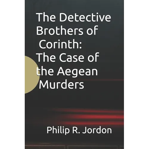 The Detective Brothers of Corinth: The Case of the Aegean Murders - Paperback