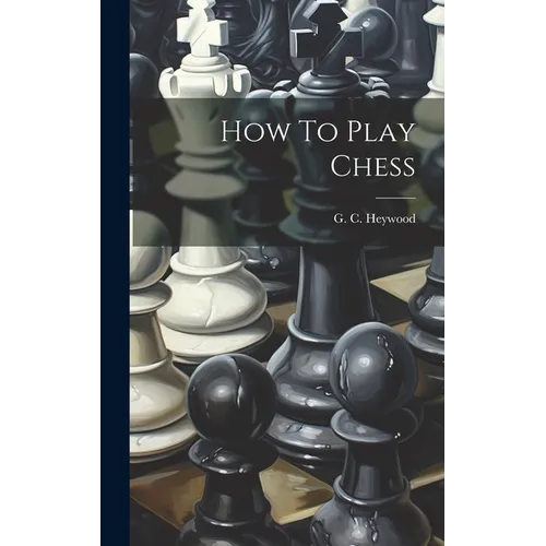 How To Play Chess - Hardcover