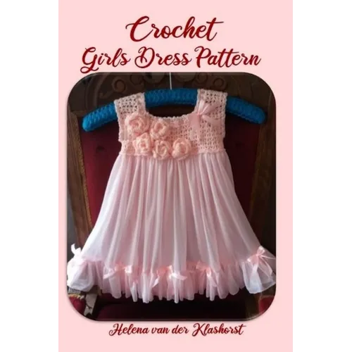 Crochet Girl Dress Pattern - Paperback