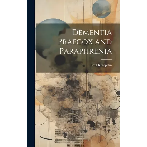 Dementia Praecox and Paraphrenia - Hardcover