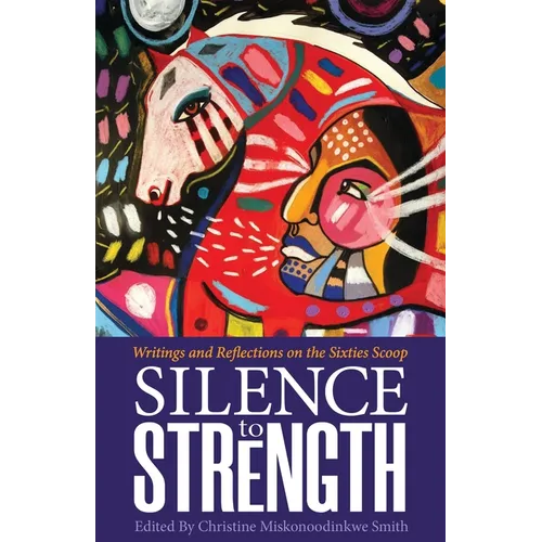 Silence to Strength: Writings and Reflections on the 60s Scoop - Paperback