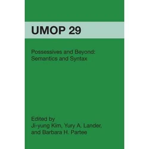Possessives and Beyond: Semantics and Syntax: University of Massachusetts Occasional Papers in Linguistics 29 - Paperback