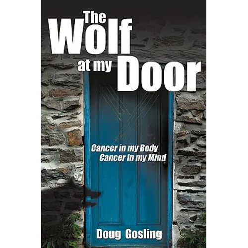 The Wolf at My Door: Cancer in My Body - Cancer in My Mind - Paperback