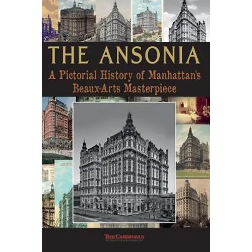 The Ansonia: A Pictorial History of Manhattan's Beaux-Arts Masterpiece - Paperback
