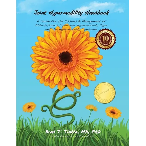 Joint Hypermobility Handbook 10th Anniversary Edition: A Guide for the Issues & Management of Ehlers-Danlos Syndrome Hypermobility Type and the Hyperm - Paperback