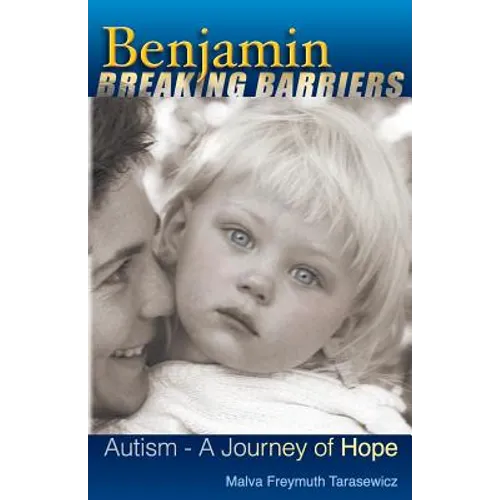 Benjamin Breaking Barriers: Autism - A Journey of Hope - Paperback