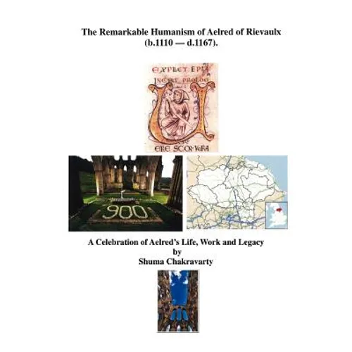 The Remarkable Humanism of Aelred of Rievaulx a Celebration of Aelred's Life, Work and Legacy - Paperback