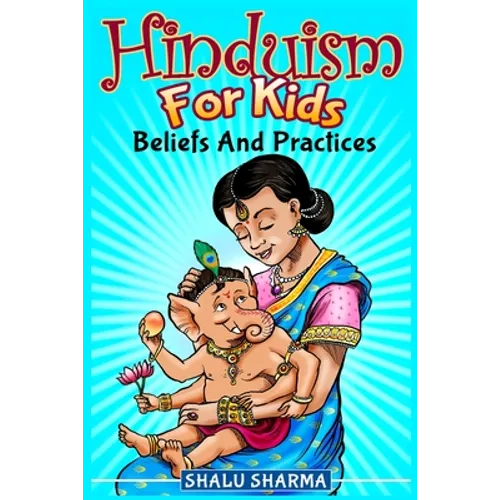 Hinduism For Kids: Beliefs And Practices - Paperback