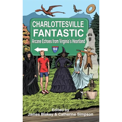 Charlottesville Fantastic: Arcane Echoes from Virginia's Heartland - Hardcover