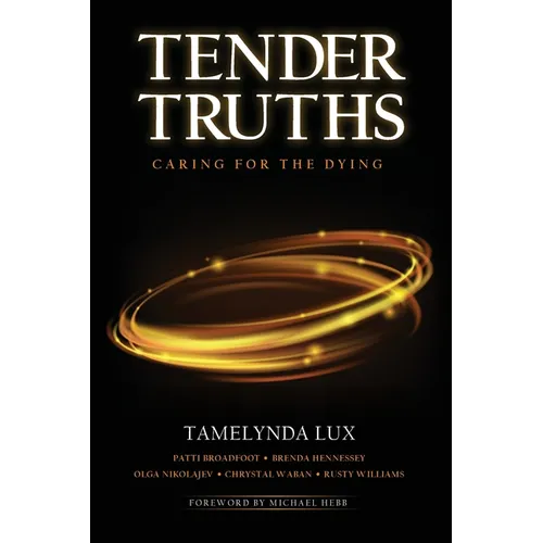 Tender Truths Caring for the Dying - Paperback