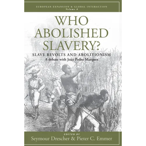 Who Abolished Slavery?: Slave Revolts and Abolitionisma Debate with João Pedro Marques - Paperback