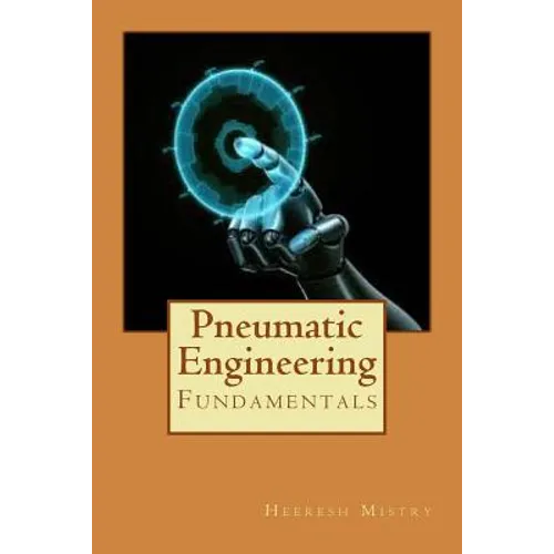 Pneumatic Engineering: Fundamentals of Pneumatic Engineering - Paperback