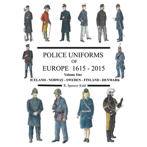 Police Uniforms of Europe 1615 - 2015 Volume One - Paperback