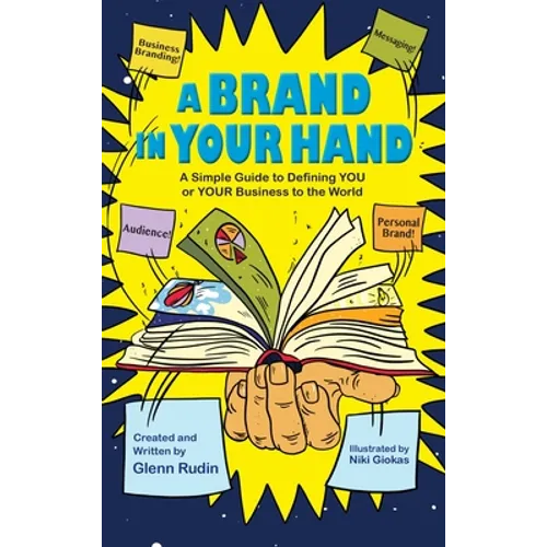 A Brand in Your Hand: A Simple Guide to Defining You or Your Business to the World - Hardcover