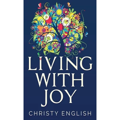 Living With Joy: A Short Journey of the Soul - Hardcover