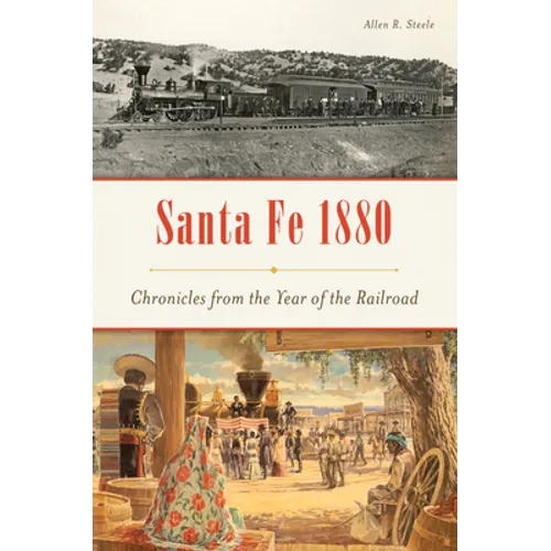 Santa Fe 1880: Chronicles from the Year of the Railroad - Paperback
