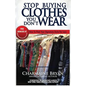 Stop Buying Clothes You Don't Wear: How To Find Your Signature Style For Less - Paperback