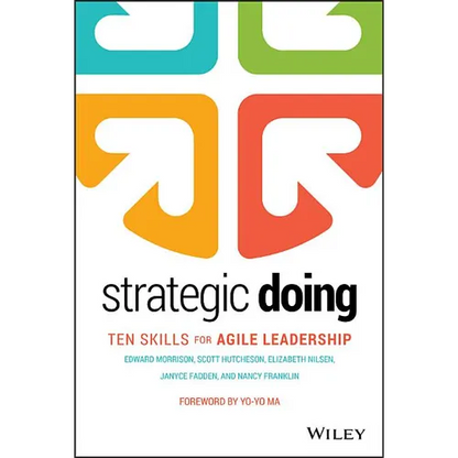 Strategic Doing: Ten Skills for Agile Leadership - Hardcover