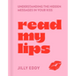Read My Lips: Understanding the Hidden Messages in Your Kiss - Hardcover