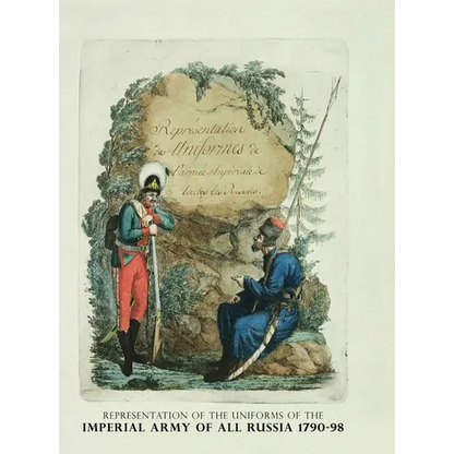 Representation of the Uniforms of the Imperial Army of All Russia 1790-98: Representation des Uniforms de L'armee Imperiale de toutes les Russies - Hardcover