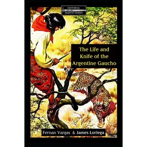 The Life and Knife of the Argentine Gaucho - Paperback