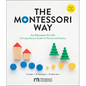 The Montessori Way, Revised and Expanded: An Education for Life; A Comprehensive Guide for Parents and Teachers - Paperback