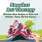 Sneaker Art Therapy: 50 Iconic Shoe Designs to Color and Unwind - Facts, Did You Know ? A Fun and Relaxing Coloring Book with Sneaker Facts - Paperback