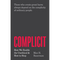 Complicit: How We Enable the Unethical and How to Stop - Paperback