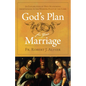 God's Plan for Your Marriage: An Exploration of Holy Matrimony from Genesis to the Wedding Feast of the Lamb - Paperback