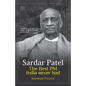Sardar Patel: The Best PM India Never Had - Paperback