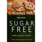 Naturally Sugar-Free - Simple Baked Treats: Delicious Sugar-Free and Diabetic-Friendly Recipes for the Health-Conscious - Paperback