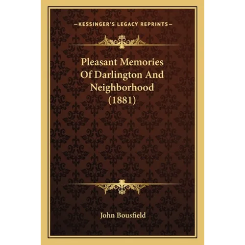 Pleasant Memories Of Darlington And Neighborhood (1881) - Paperback