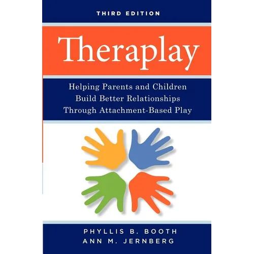Theraplay: Helping Parents and Children Build Better Relationships Through Attachment-Based Play - Paperback