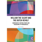 William the Silent and the Dutch Revolt: Comparative Starting Points and Triggering of Insurgencies - Paperback