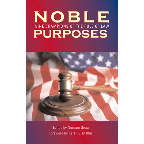 Noble Purposes: Nine Champions of the Rule of Law - Hardcover